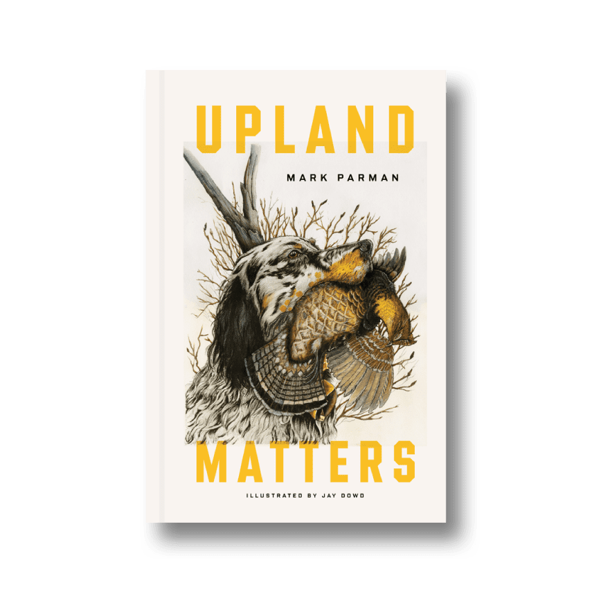 Upland Matters By Mark Parman